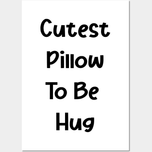 CUTEST PILLOW TO BE HUG Posters and Art